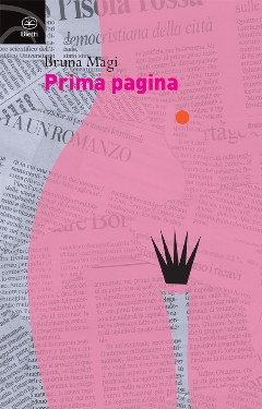 Bruna Magi racconta amori e colpi di scena del mondo dei giornali Bruna Magi racconta amori e colpi di scena del mondo dei giornali
